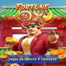 jogos de aposta 5 centavos